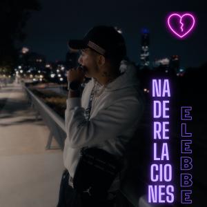 อัลบัม NA DE RELACIONES (Explicit) ศิลปิน Elebbe