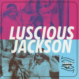 อัลบัม Naked Eye ศิลปิน Luscious Jackson