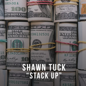 收听Shawn Tuck的"Stack up" (Explicit)歌词歌曲
