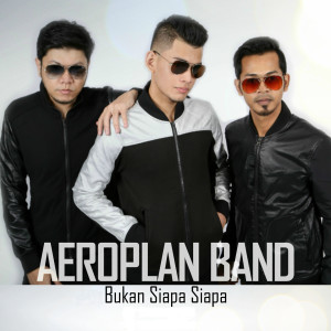 AeroPlan Band的专辑Bukan Siapa Siapa (Single)