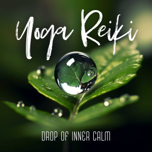 Album Yoga Reiki (Drop of Inner Calm) from Reiki Music Energy Healing