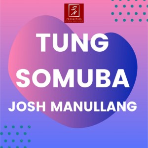 Josh Manullang的專輯Tung Somuba