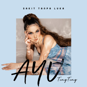 收听Ayu Ting Ting的Sakit Tanpa Luka歌词歌曲
