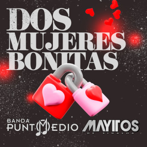 Banda Punto Medio的專輯Dos Mujeres Bonitas