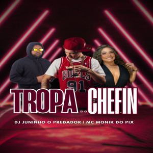 Listen to TROPA DO CHEFIN (Explicit) song with lyrics from MC MONIK DO PIX
