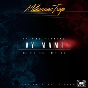 Tito "El Bambino"的专辑Ay Mami (La Sociedad Del Dinero) [Millionaire Trap] (Explicit)