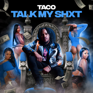 Album Talk My Shxt (Explicit) from Taco