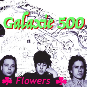 Galaxie 500的专辑Flowers (Explicit)