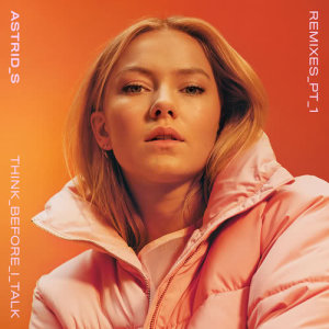 ดาวน์โหลดและฟังเพลง Think Before I Talk (Flava D Remix) พร้อมเนื้อเพลงจาก Astrid S