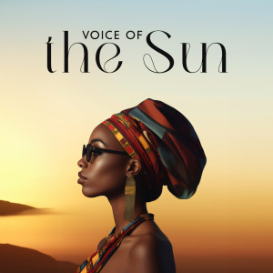 อัลบัม Voice of the Sun (Hot Summer Afro House Lounge, Best Chill Beats for Summer Party) ศิลปิน Summer Music Paradise
