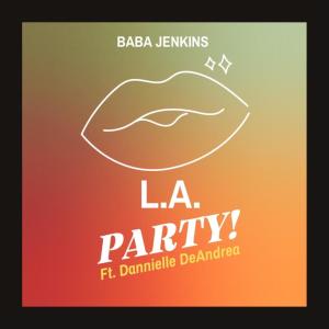 Album L.A. PARTY! (feat. Dannielle DeAndrea) from Dannielle DeAndrea