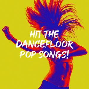 Album Hit the Dancefloor Pop Songs! from Dancefloor Hits 2015