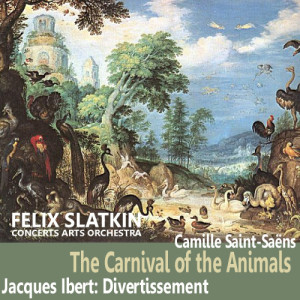 อัลบัม Saint-Saëns: The Carnival of the Animals - Ibert: Divertissement ศิลปิน Concert Arts Orchestra