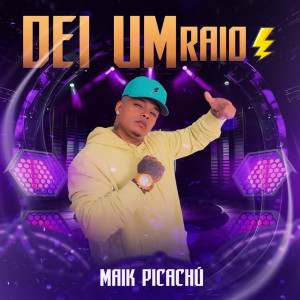 Listen to Dei um Raio (Explicit) song with lyrics from Maik Picachu