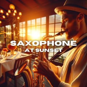 Classy Saxophone Jazz Academy的專輯Saxophone at Sunset (Smooth Chilling Jazz)