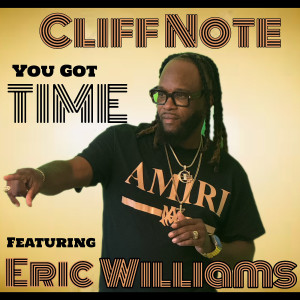 Listen to You Got Time song with lyrics from Cliff Note