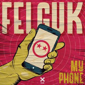 ดาวน์โหลดและฟังเพลง My Phone พร้อมเนื้อเพลงจาก Felguk