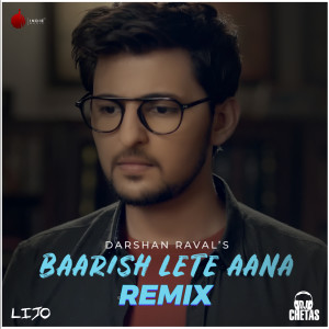 ดาวน์โหลดและฟังเพลง Baarish Lete Aana (Remix) พร้อมเนื้อเพลงจาก Darshan Raval