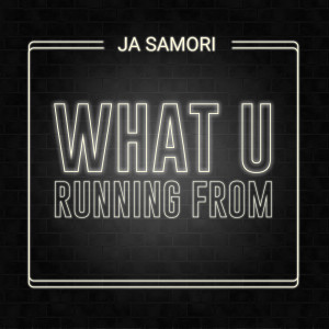 Listen to What U Running From (Explicit) song with lyrics from Ja Samori