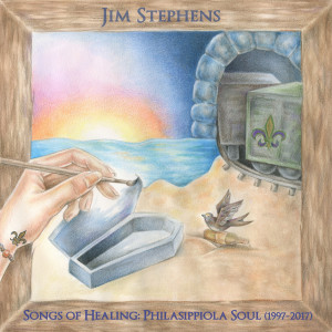 Album Songs of Healing: Philasippiola Soul (1997-2017) (Explicit) from Jim Stephens