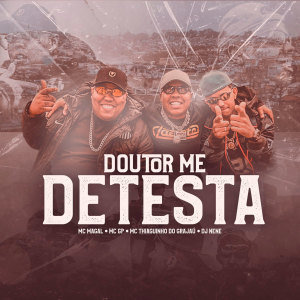 Listen to Doutor Me Detesta (Explicit) song with lyrics from MC GP