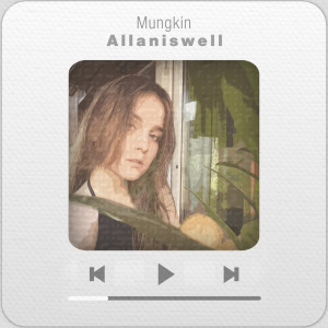 Dengarkan Mungkin lagu dari Allaniswell dengan lirik