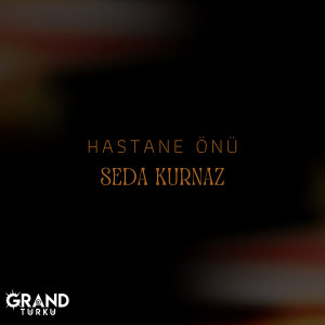 Listen to Hastane Önü song with lyrics from Seda Kurnaz