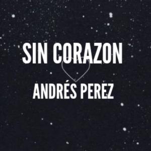 收聽Andres Perez的Sin corazon歌詞歌曲