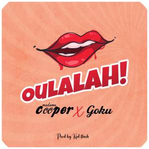Listen to Oulalah! song with lyrics from Madame Cooper