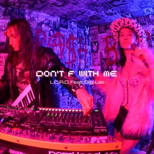 收聽L.O.R.D.的Don't F with me (Explicit)歌詞歌曲