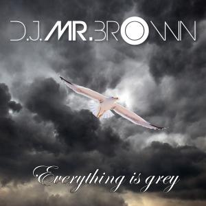 D.j. Mr. Brown的專輯Everything is grey