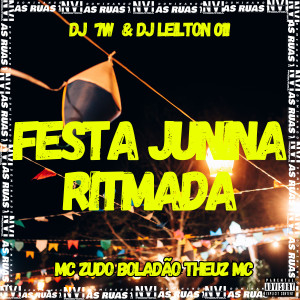 收聽MC Zudo Boladão的Festa Junina Ritmada (feat. DJ 7W & DJ LEILTON 011|Explicit)歌詞歌曲