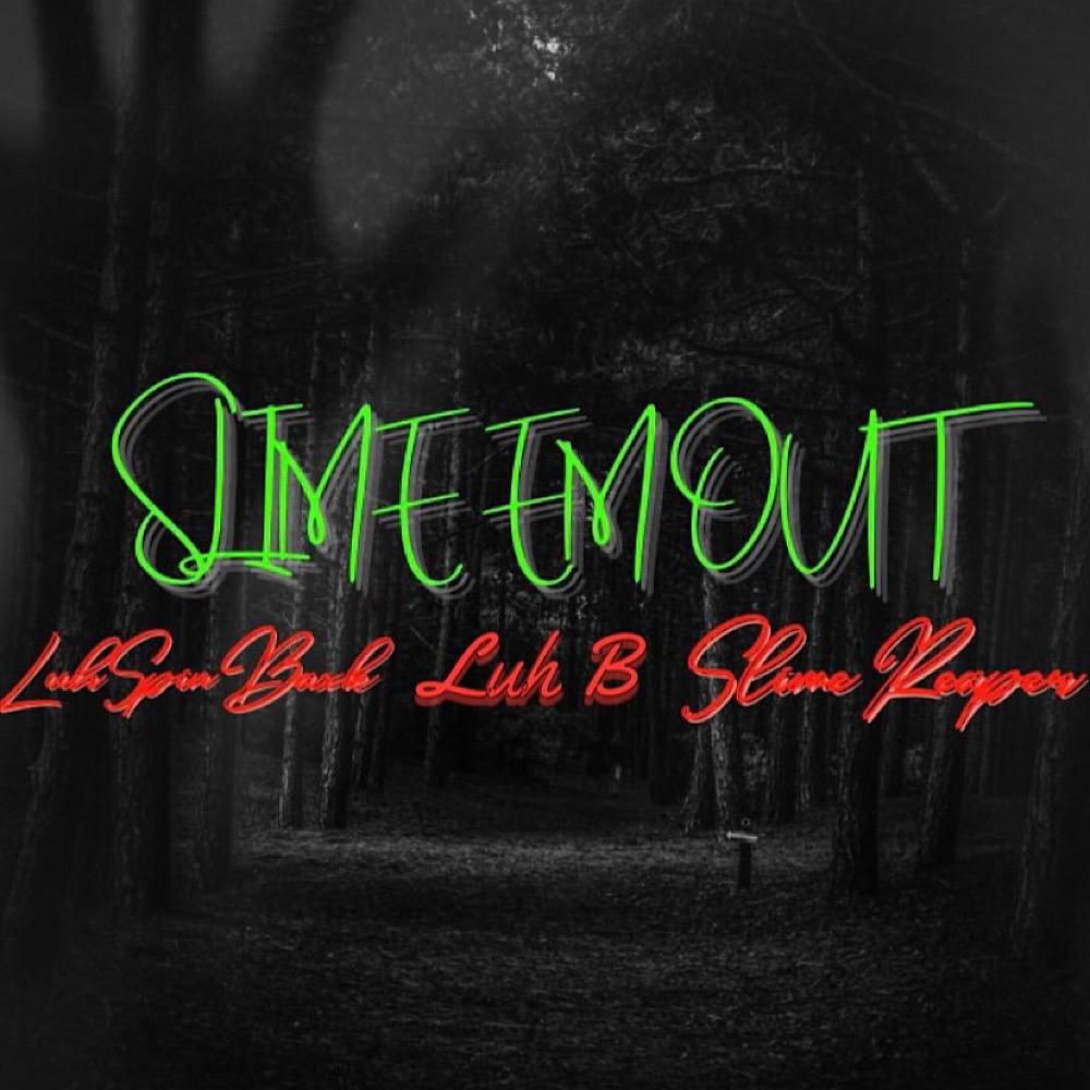 Slime Em Out (feat. Slime Reaper X LuhB) (Explicit)