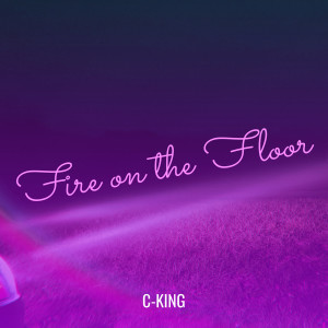 Listen to Fire on the Floor song with lyrics from C-King