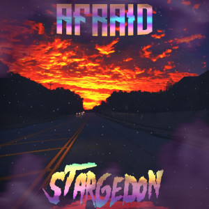 ดาวน์โหลดและฟังเพลง Afraid พร้อมเนื้อเพลงจาก STARGEDON