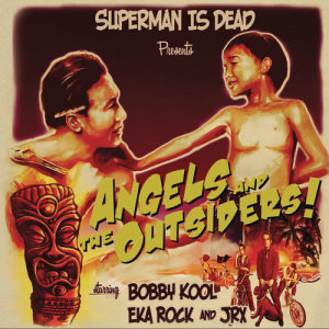 Album Angels And The Outsiders oleh Superman Is Dead