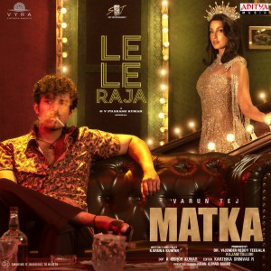 Listen to Le Le Raja (From "Matka") song with lyrics from G.V. Prakash Kumar
