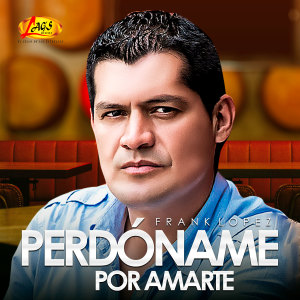 Album Perdóname por amarte from Frank Lopez