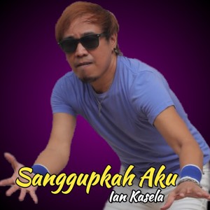 Sanggupkah Aku dari Ian Kasela