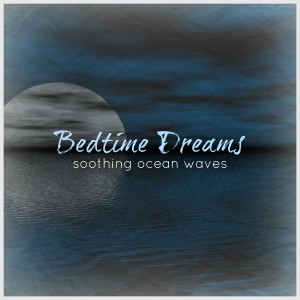 ดาวน์โหลดและฟังเพลง Bedtime Dreams Soothing Ocean Waves พร้อมเนื้อเพลงจาก Steve Wingfield