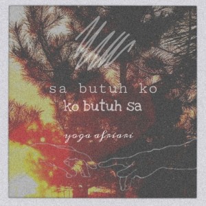 Dengarkan lagu Sa Butuh Ko Ko Butuh Sa nyanyian Yoga Afriari dengan lirik
