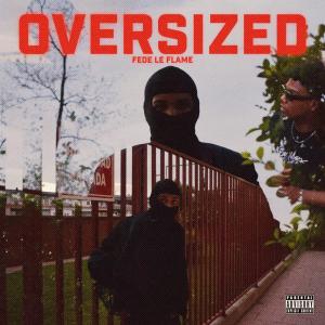 收聽FEDE LE' FLAME <3的Oversized (Explicit)歌詞歌曲
