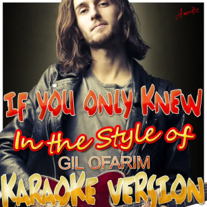 ดาวน์โหลดและฟังเพลง If You Only Knew (In the Style of Gil Ofarim) [Karaoke Version] (Karaoke Version) พร้อมเนื้อเพลงจาก Ameritz - Karaoke