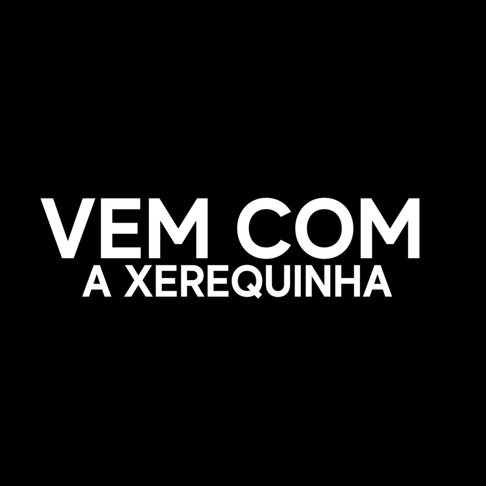 Vem Com A Xerequinha (Explicit)