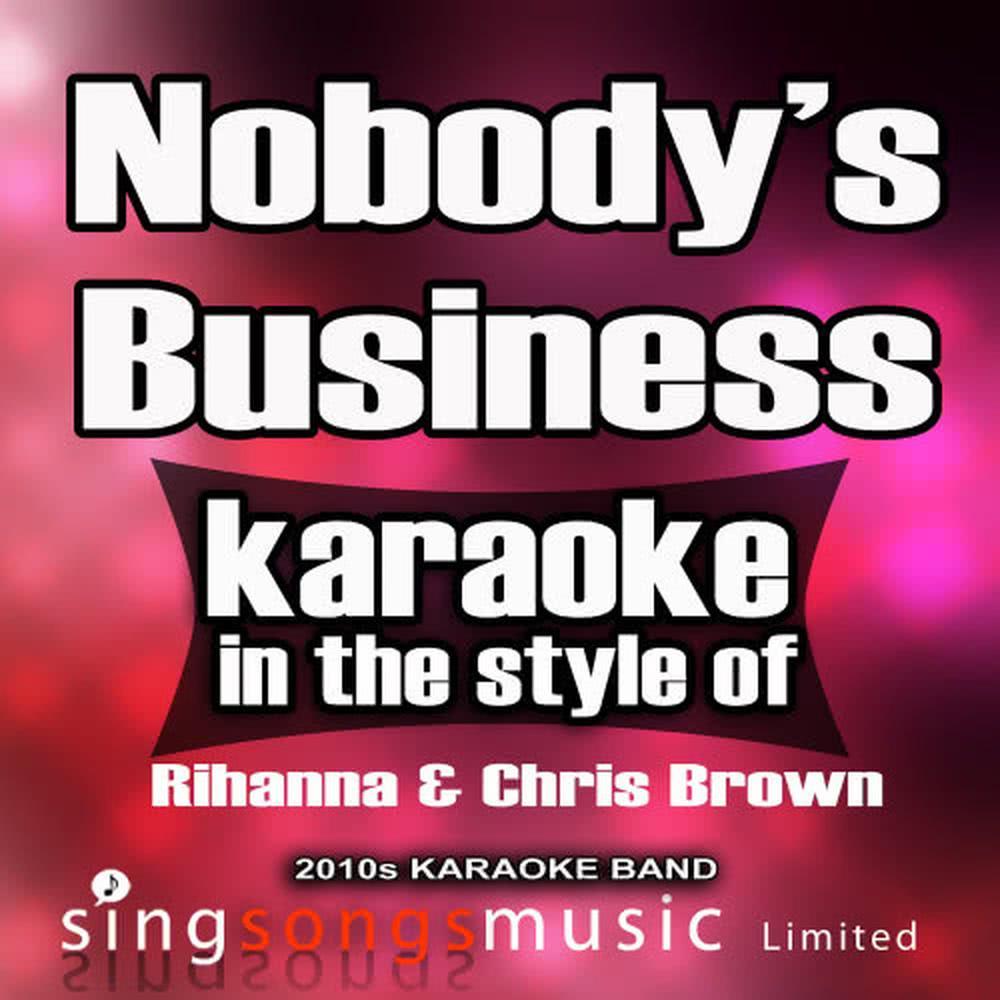 Nobody's Business (In the Style of Rihanna & Chris Brown) (Karaoke Version)