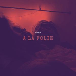 Album A la folie oleh Oner