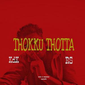 Kdk的專輯THOKKU THOTTA (Explicit)