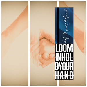 Listen to Hold Your Hand song with lyrics from Loomin