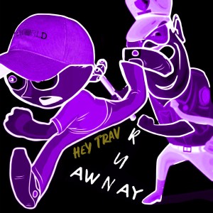 Listen to Run Away song with lyrics from Hey Trav