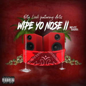 Listen to Wipe Yo Nose II (Explicit) song with lyrics from Otg Lixk